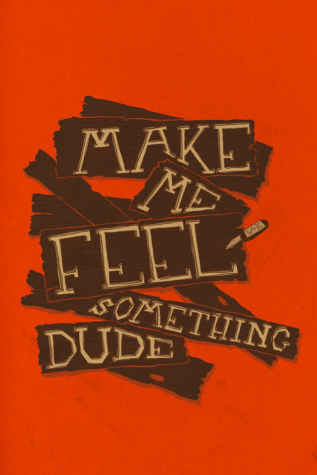 Make Me Feel Something Dude Mantra